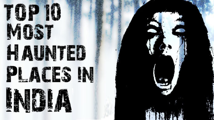 Top 10 Most Haunted Place in India